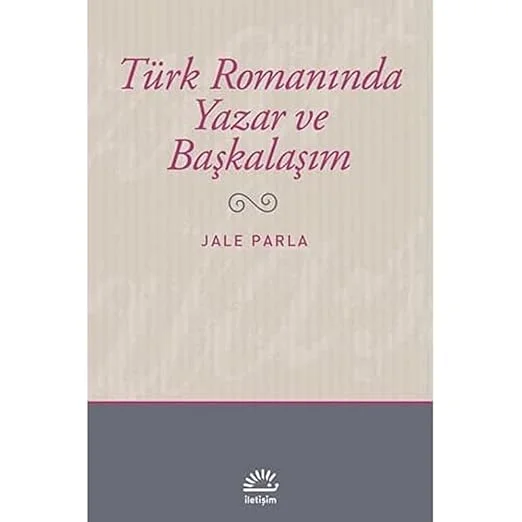 Türk Romanında Yazar ve Başkalaşım