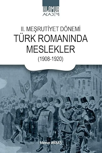2. Meşrutiyet Dönemi Türk Romanında Meslekler: ( 1908-1920 )