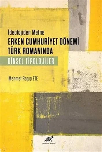 Deolojiden Metne Erken Cumhuriyet Dönemi Türk Romanında Dinsel Tiplojiler