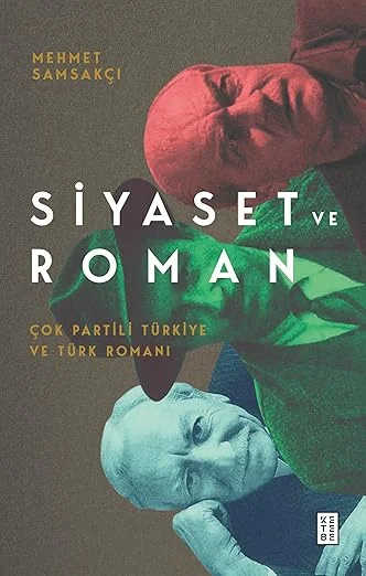 Siyaset ve Roman: Çok Partili Türkiye ve Türk Romanı