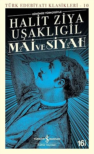 Mai ve Siyah (Günümüz Türkçesiyle): Türk Edebiyatı Klasikleri - 10