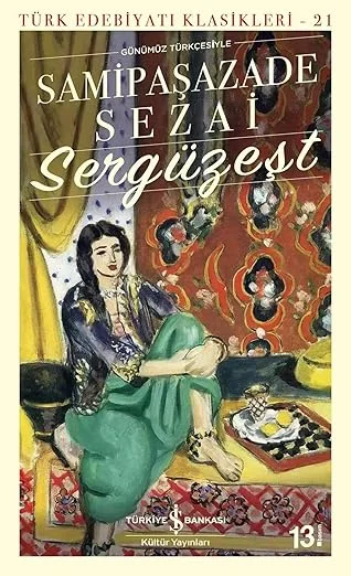 Sergüzeşt (Günümüz Türkçesiyle): Türk Edebiyatı Klasikleri - 21