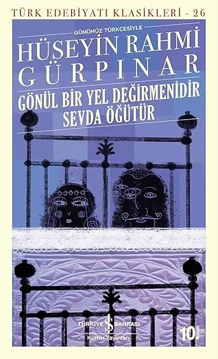 Gönül Bir Yel Değirmenidir Sevda Öğütür: Türk Edebiyatı Klasikleri - 26