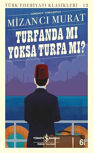 Turfanda Mı Yoksa Turfa Mı? (Günümüz Türkçesiyle): Türk Edebiyatı Klasikleri - 12