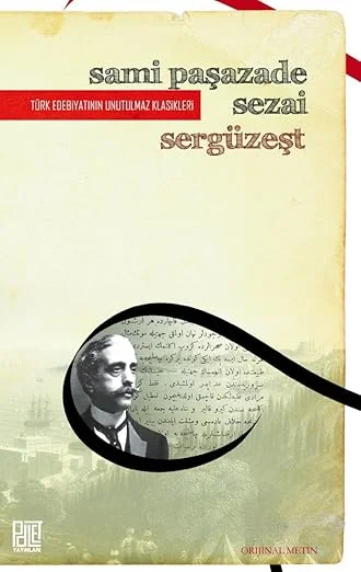 Sergüzeşt (Orjinal Metin): Türk Edebiyatının Unutulmaz Klasikleri