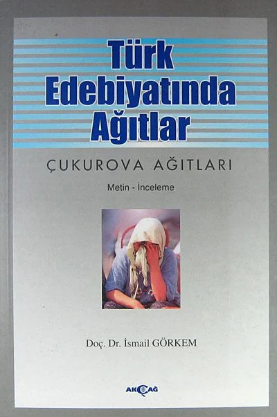Türk Edebiyatında Ağıtlar Çukurova Ağıtları