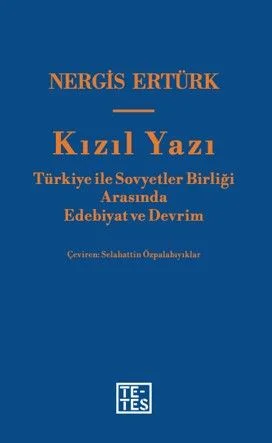 Kızıl Yazı Türkiye ile Sovyetler Birliği Arasında Edebiyat ve Devrim