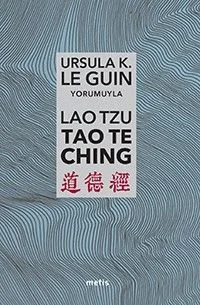 Lao Tzu: Tao Te Ching Yol'a ve Yol'un Gücüne Dair