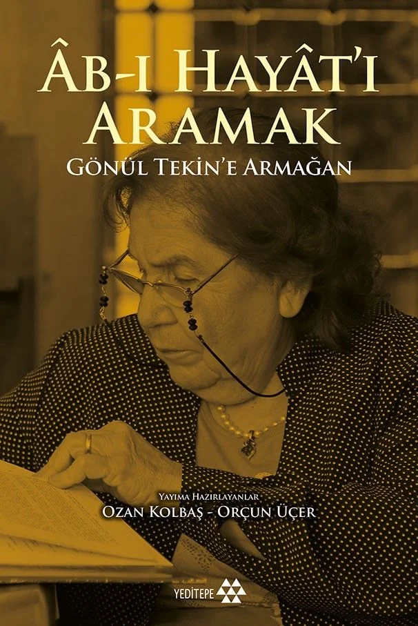 Ab-ı Hayat'ı Aramak Gönül Tekin'e Armağan