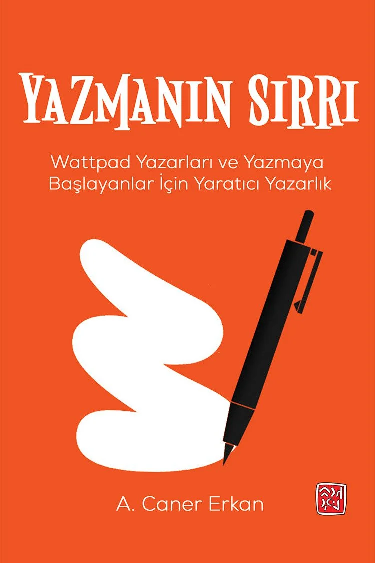 Yazmanın Sırrı Wattpad Yazarları ve Yazmaya Başlayanlar İçin Yaratıcı Yazarlık