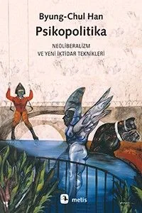Psikopolitika Neoliberalizm ve Yeni İktidar Teknikleri