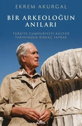 Bir Arkeoloğun Anıları Türkiye Cumhuriyeti Kültür Tarihinden Birkaç Yaprak