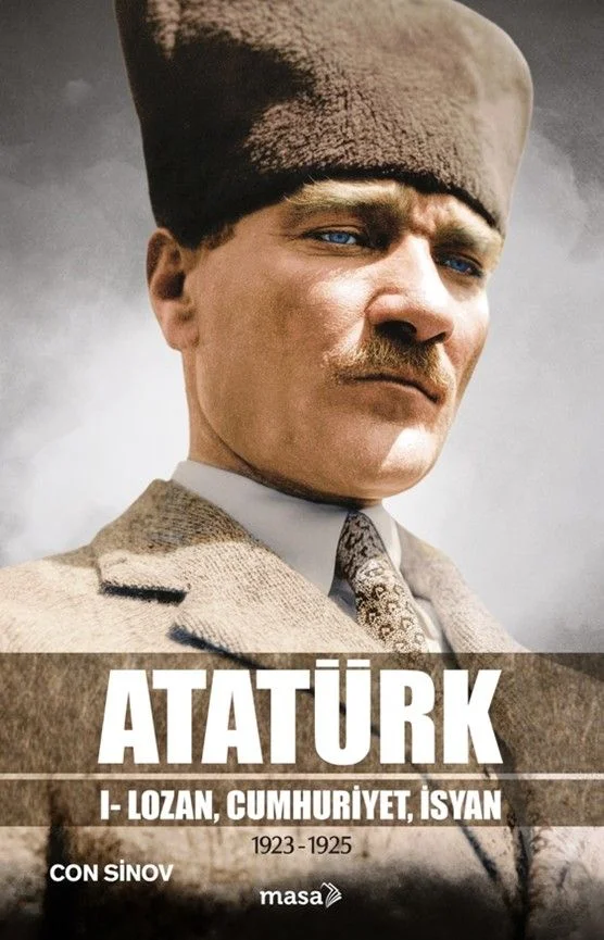 Atatürk 1- Lozan, Cumhuriyet, İsyan