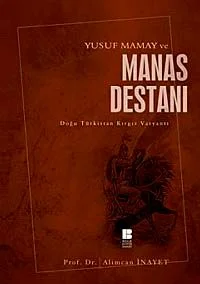 Yusuf Mamay ve Manas Destanı Doğu Türkistan Kırgız Varyantı