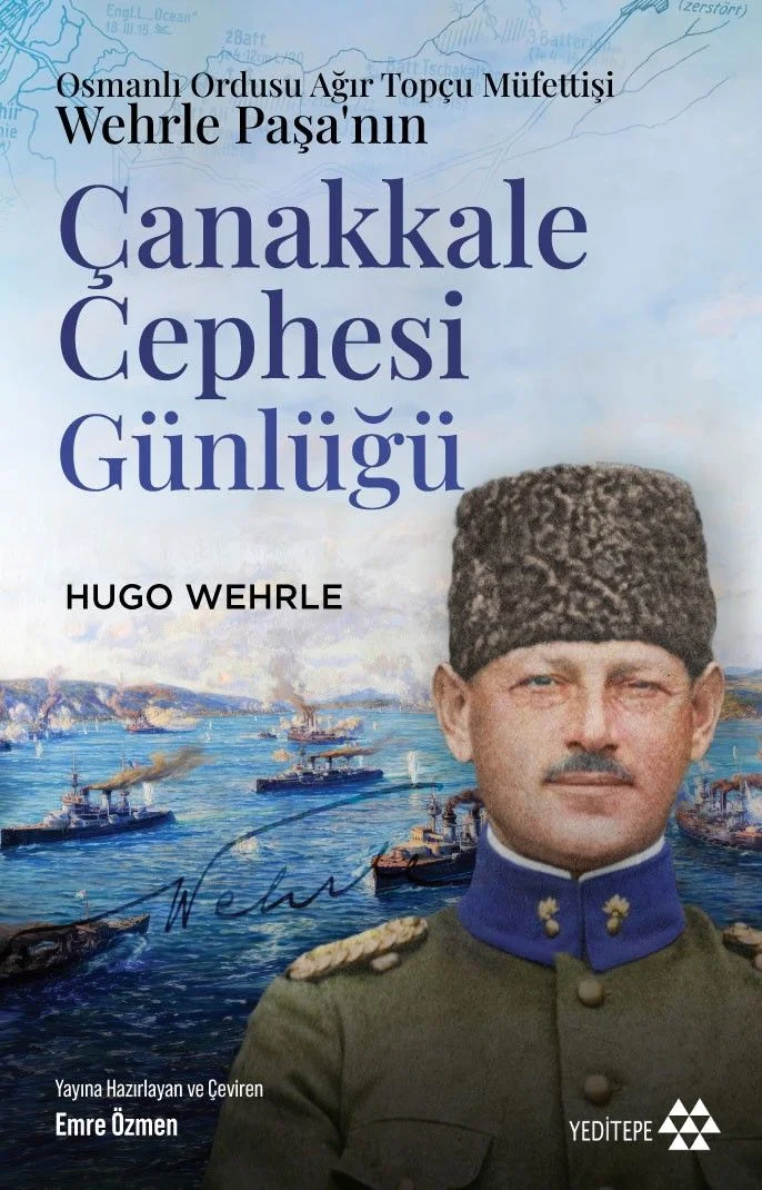 Osmanlı Ordusu Ağır Topçu Müfettişi Wehrle Paşa'nın Çanakkale Cephesi Günlüğü