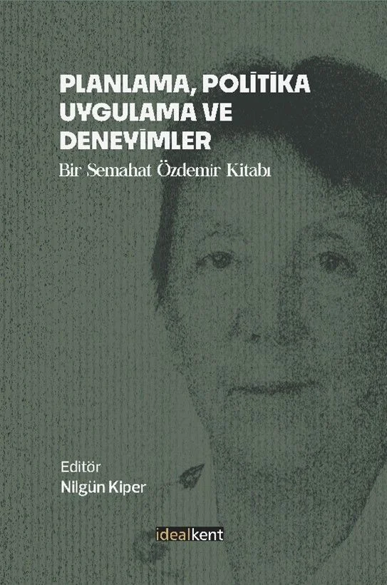 Planlama, Politika, Uygulama ve Deneyimler Bir Semahat Özdemir Kitabı