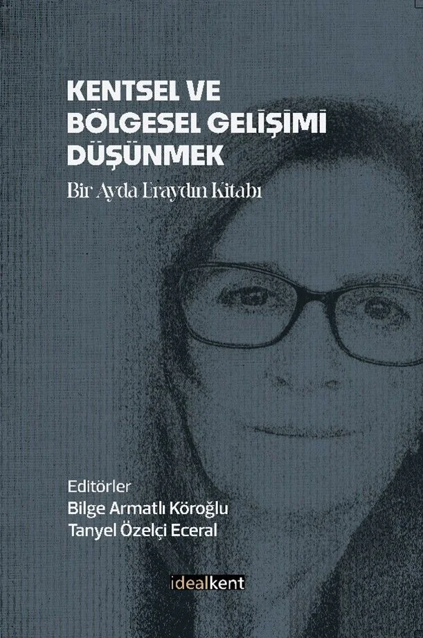Kentsel ve Bölgesel Gelişimi Düşünmek Bir Ayda Eraydın Kitabı