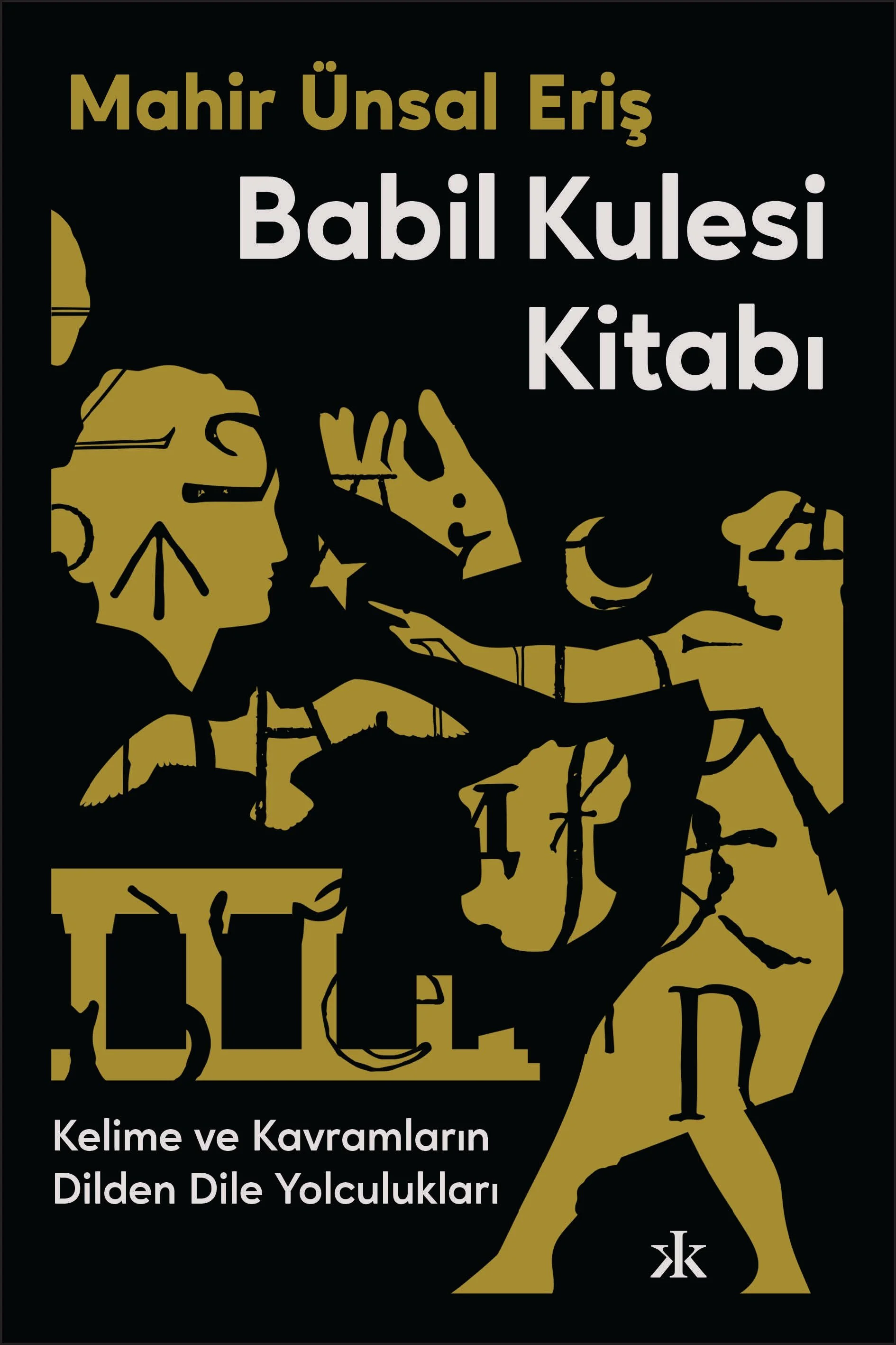 Babil Kulesi Kitabı Kelime ve Kavramların Dilden Dile Yolculukları
