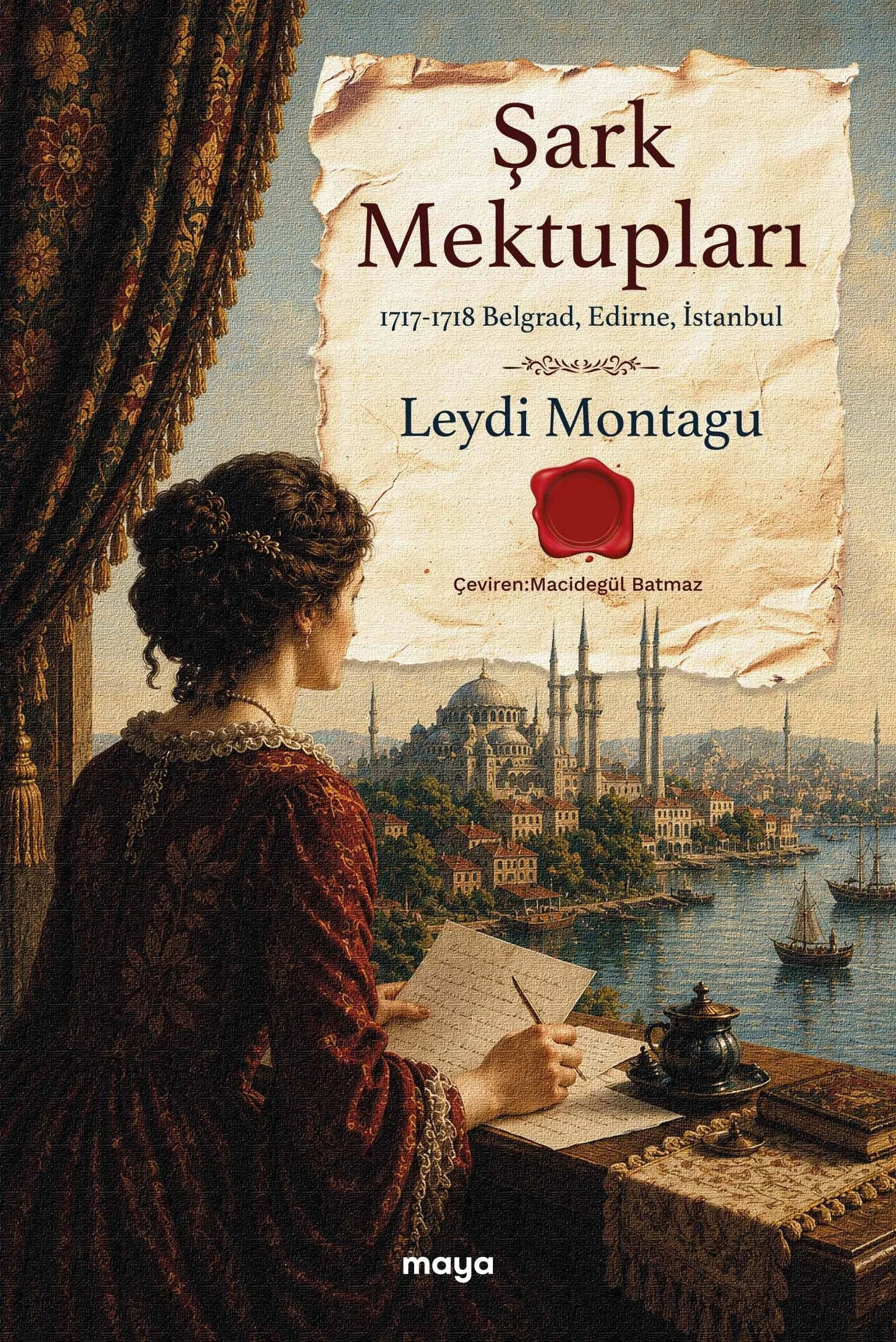 Şark Mektupları 1717-1718 Belgrad, Edirne, İstanbul