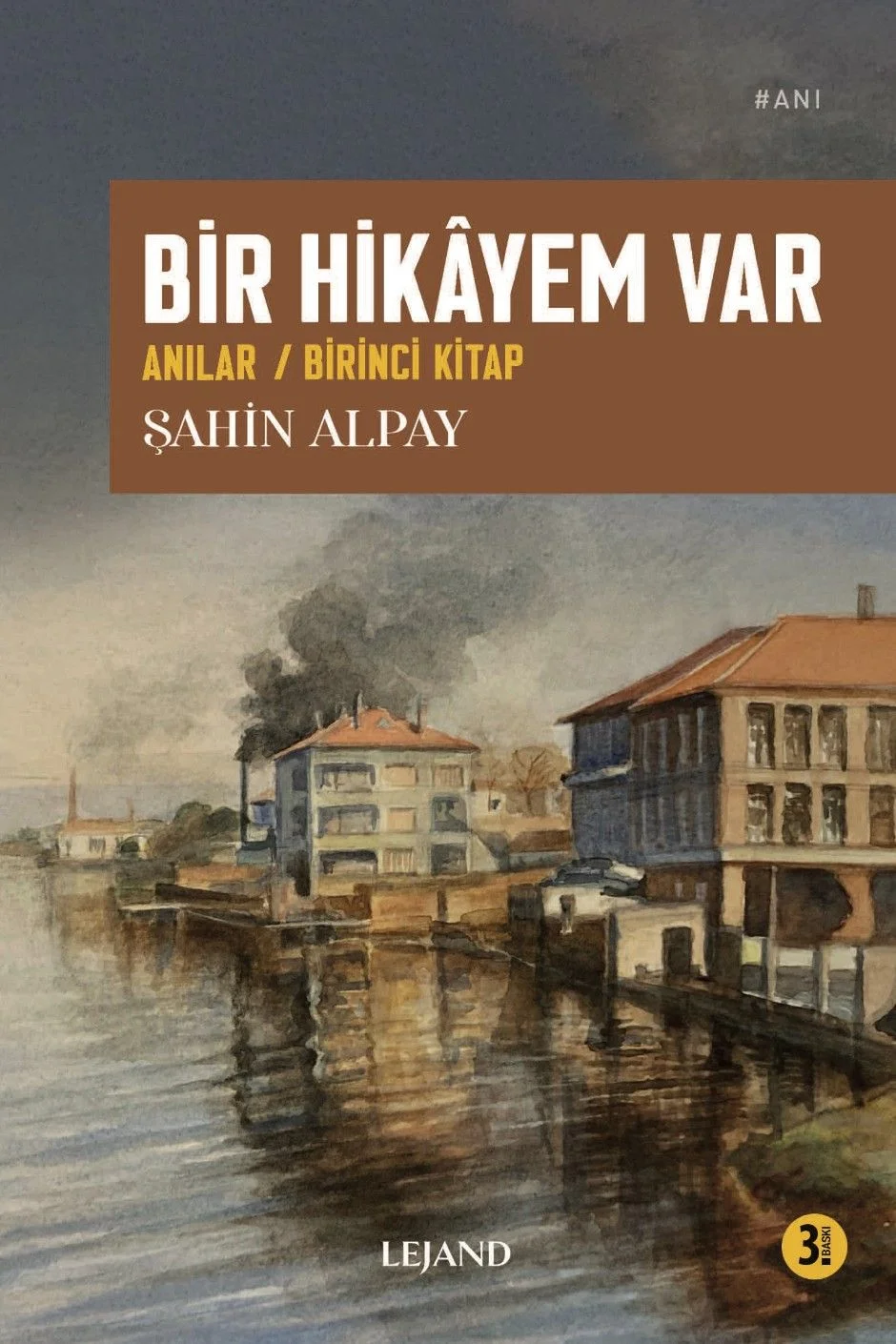 Bir Hikayem Var Anılar / Birinci Kitap