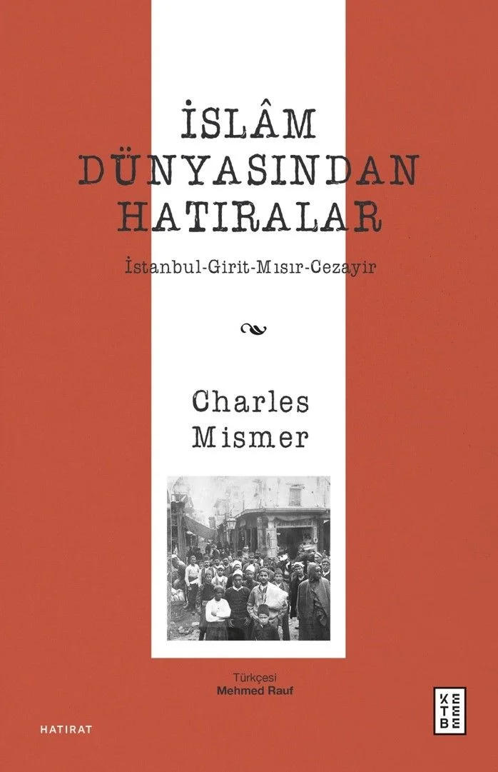 İslam Dünyasından Hatıralar İstanbul-Girit-Mısır-Cezayir