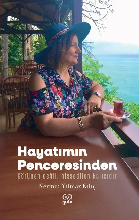 Hayatımın Penceresinden Görünen Değil, Hissedilen Kalıcıdır