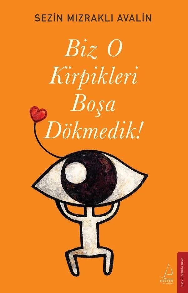 Biz O Kirpikleri Boşa Dökmedik!