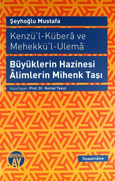 Büyüklerin Hazinesi Alimlerin Mihenk Taşı Kenzü'l-Kübera ve Mehekkü'l-Ulema