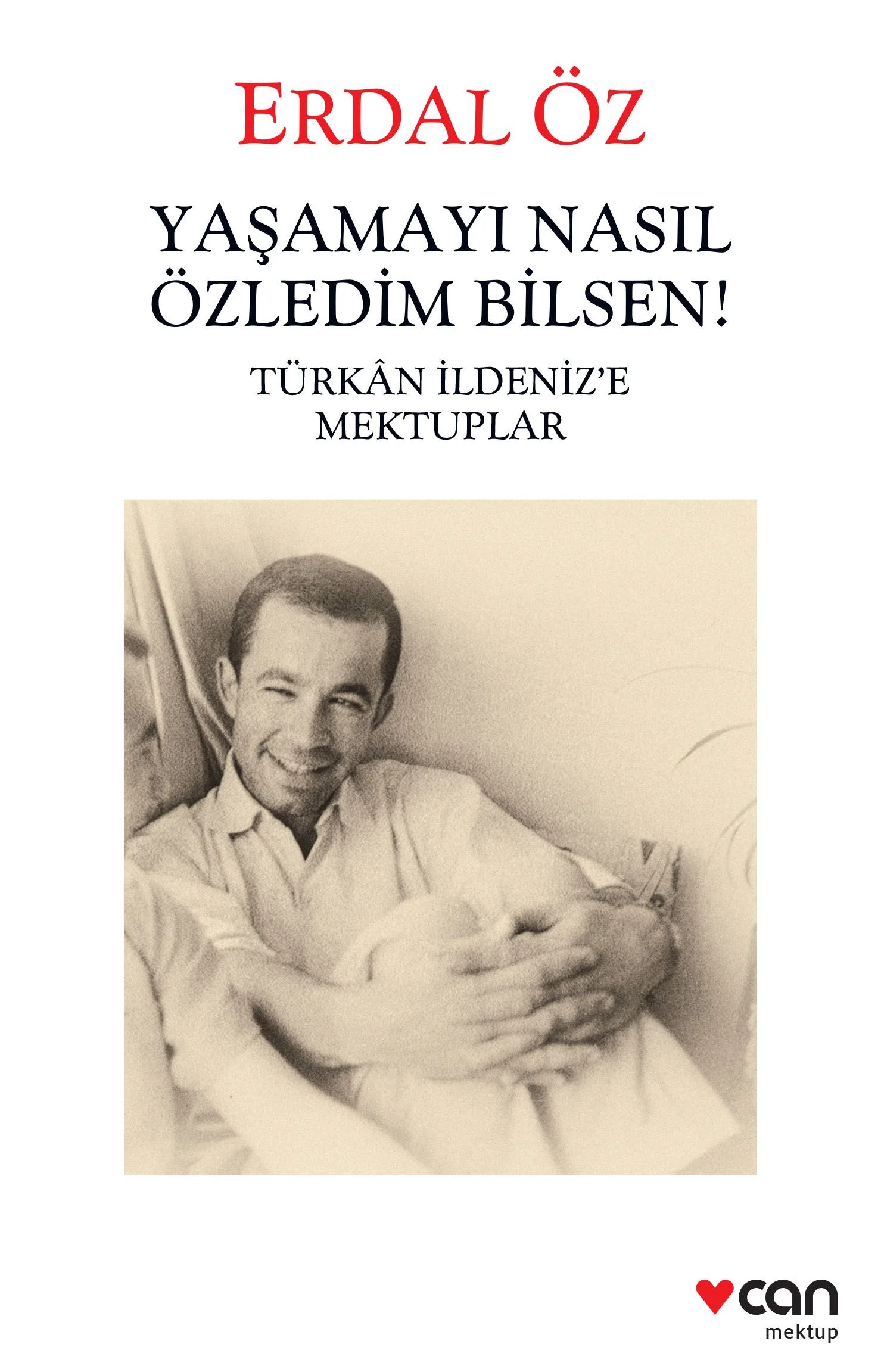 Yaşamayı Nasıl Özledim Bilsen! Türkan İldeniz'e Mektuplar