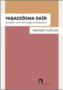Yaşadığıma Dair Günlükler ve Âli Ölmezoğlu'na Mektuplar