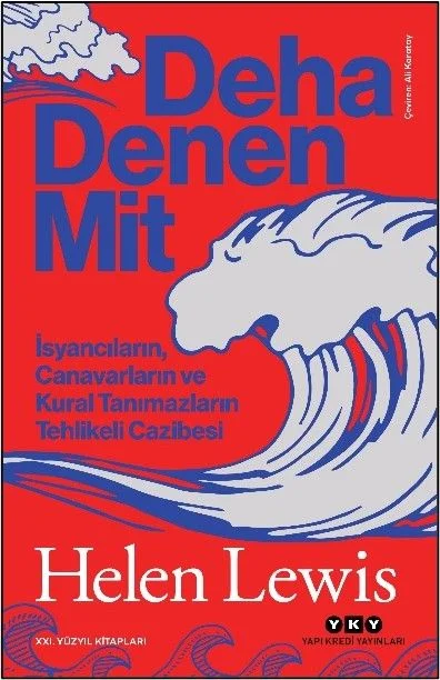 Deha Denen Mit İsyancıların, Canavarların ve Kural Tanımazların Tehlikeli Cazibesi