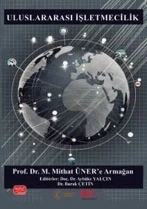 Uluslararası İşletmecilik - Prof. Dr. M. Mithat Üner'e Armağan