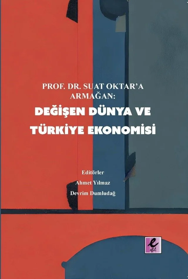 Prof. Dr Suat Oktar'a Armağan: Değişen Dünya ve Türkiye Ekonomisi