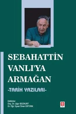 Sebahattin Vanlı'ya Armağan Tarih Yazıları