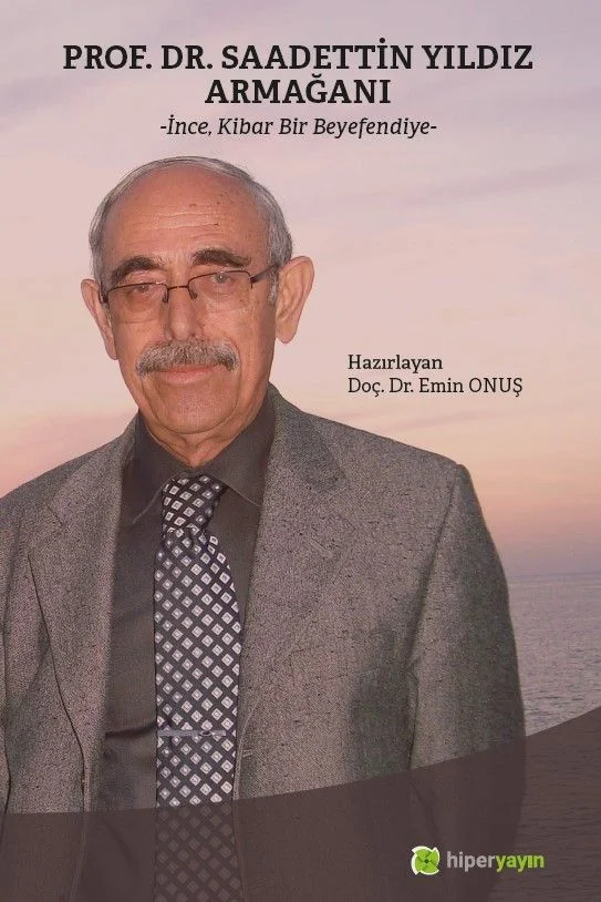 Prof. Dr. Saadettin Yıldız Armağanı “İnce, Kibar Bir Beyefendiye”