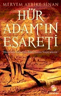 Hür Adam'ın Esareti Ekmeksiz Yaşarım Hürriyetsiz Yaşayamam