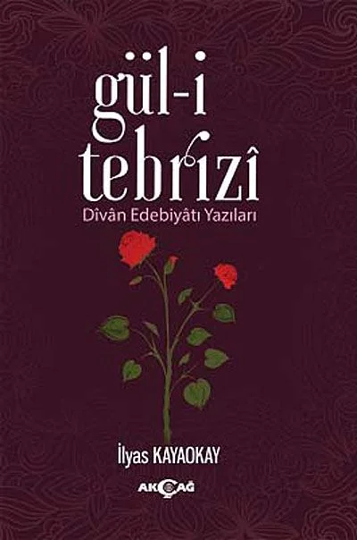Gül-i Tebrizi Divan Edebiyatı Yazıları