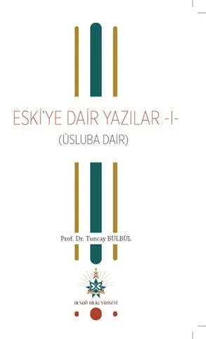 Eski'ye Dair Yazılar 1 (Üsluba Dair)