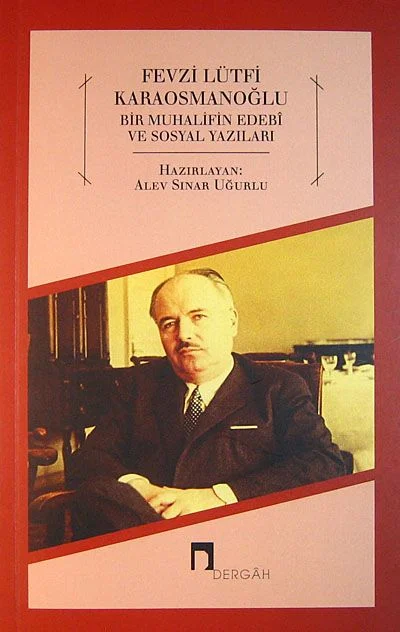 Fevzi Lütfi Karaosmanoğlu Bir Muhalifin Edebi ve Sosyal Yazıları