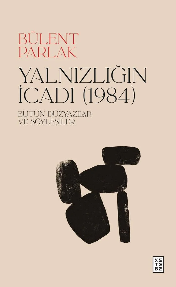 Yalnızlığın İcadı (1984) Bütün Düzyazılar ve Söyleşiler