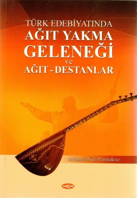 Türk Edebiyatında Ağıt Yakma Geleneği ve Ağıt-Destanlar