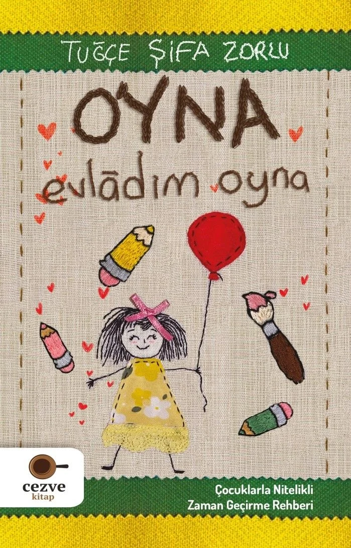 Oyna Evladım Oyna Çocuklarla Nitelikli Zaman Geçirme Rehberi