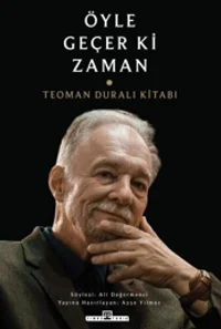 Öyle Geçer ki Zaman Teoman Duralı Kitabı