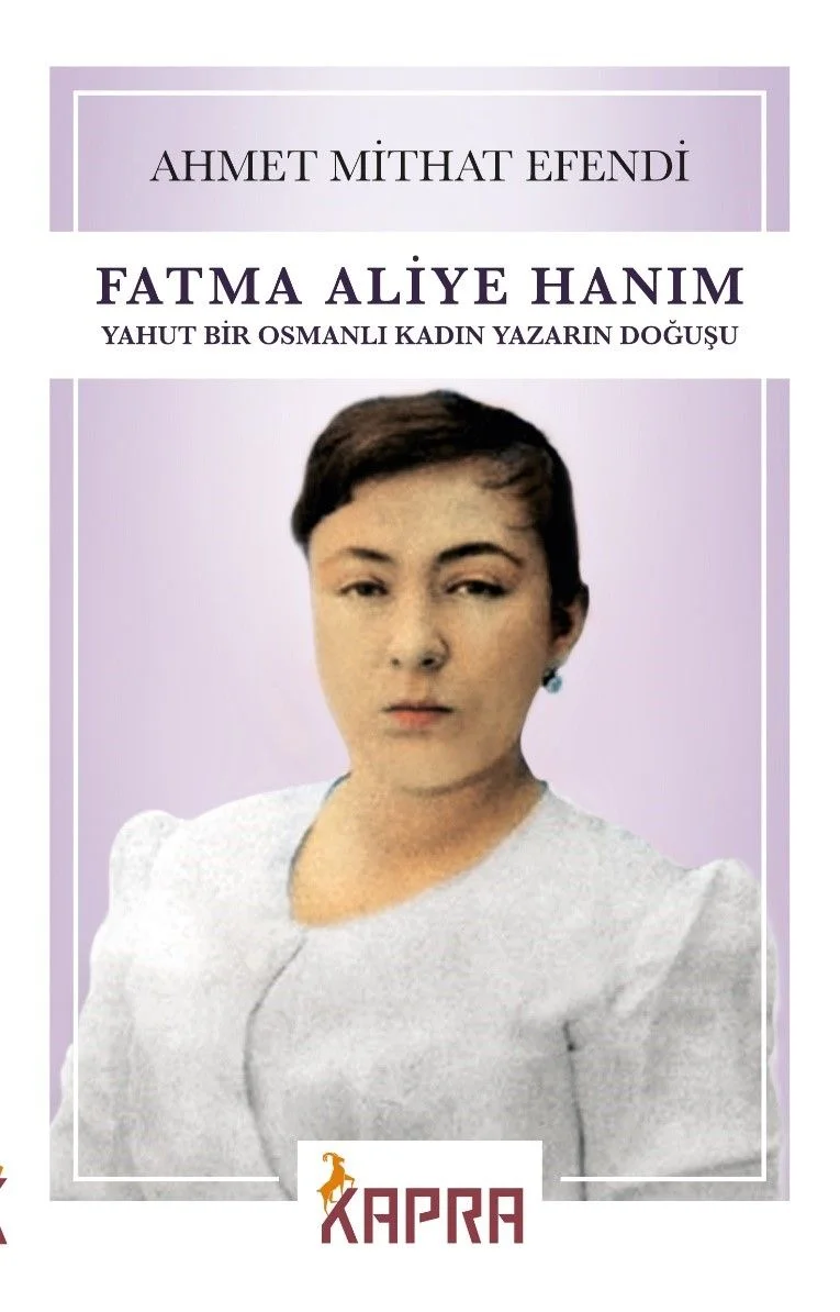 Fatma Aliye Hanım Yahut Bir Osmanlı Kadın Yazarın Doğuşu