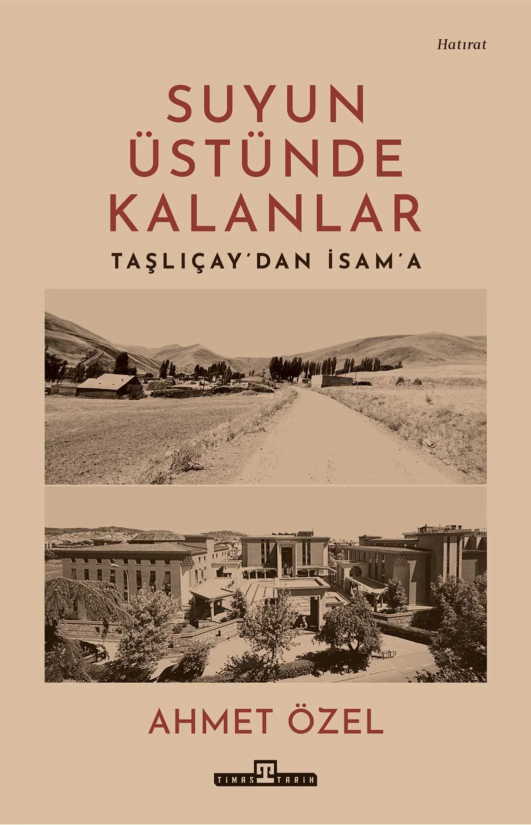 Suyun Üstünde Kalanlar Taşlıçay'dan İsam'a