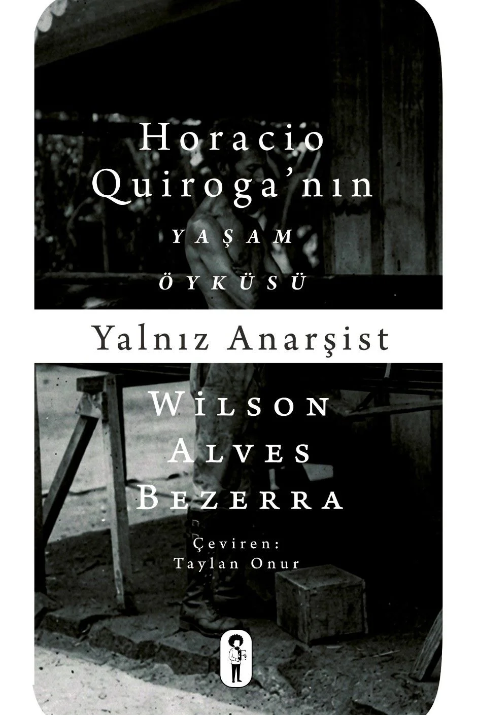 Yalnız Anarşist Horacio Quiroga Yaşam Öyküsü