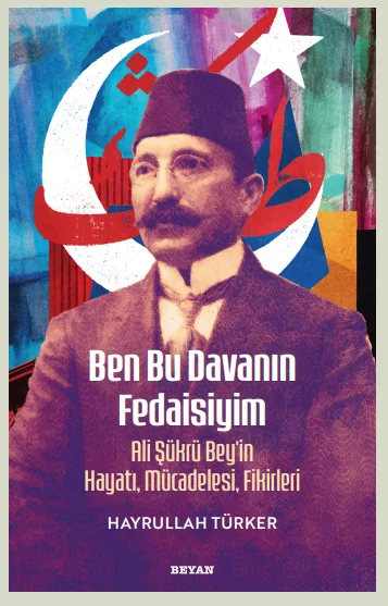 Ben Bu Davanın Fedaisiyim Ali Şükrü Bey'in Hayatı, Mücadelesi, Fikirleri