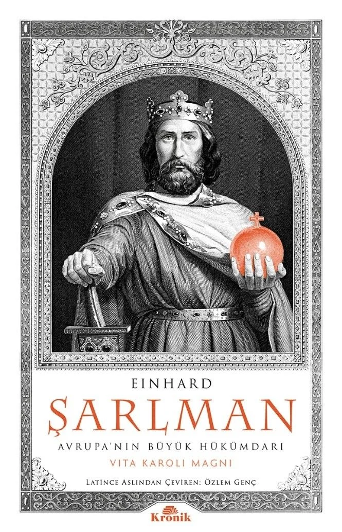 Şarlman : Avrupa'nın Büyük Hükümdarı