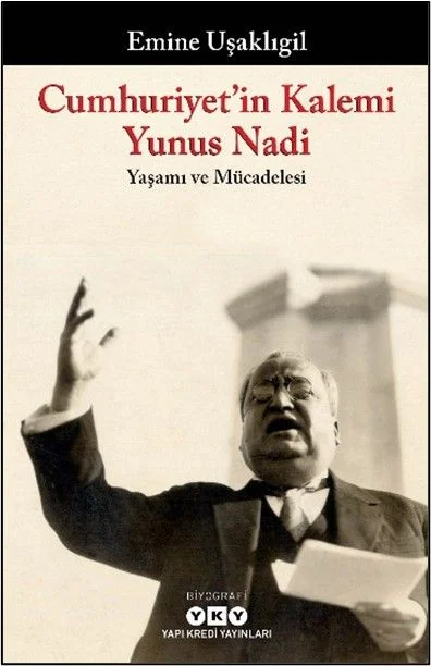 Cumhuriyet'in Kalemi Yunus Nadi Yaşamı ve Mücadelesi