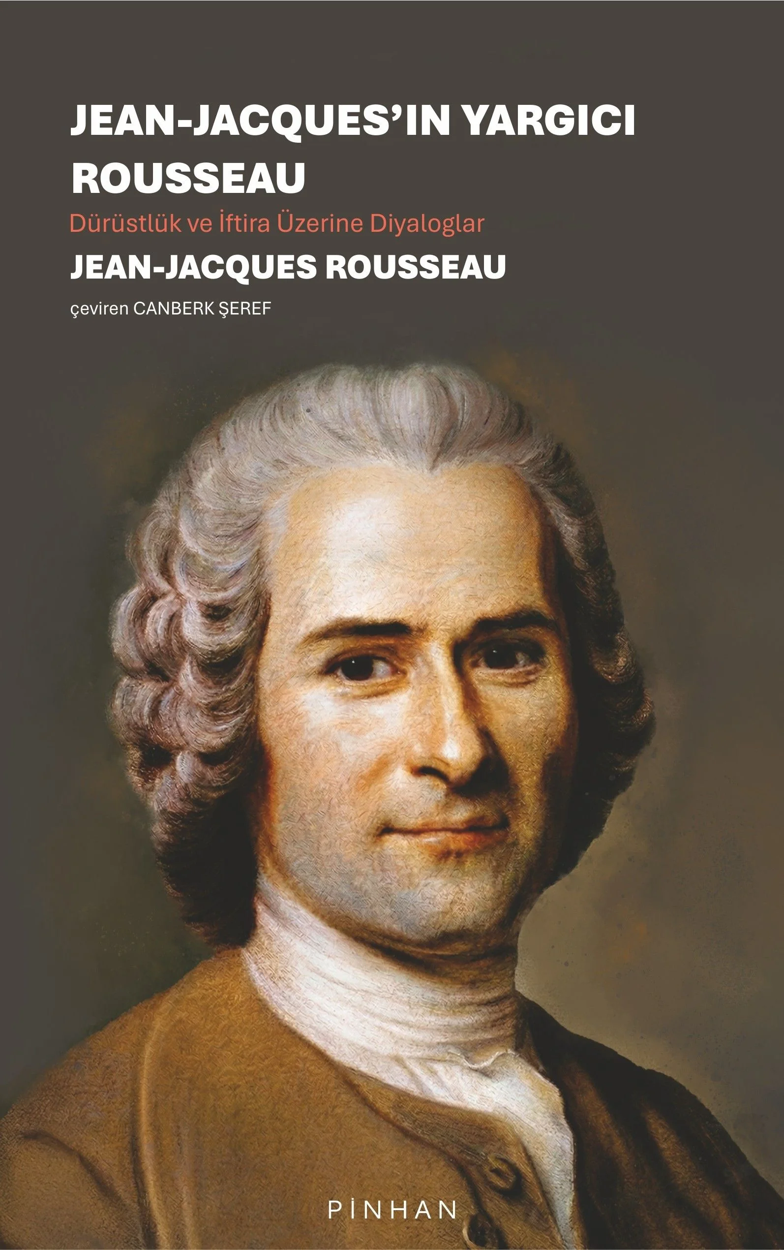 Jean-Jacques'ın Yargıcı Rousseau Dürüstlük ve İftira Üzerine Diyaloglar
